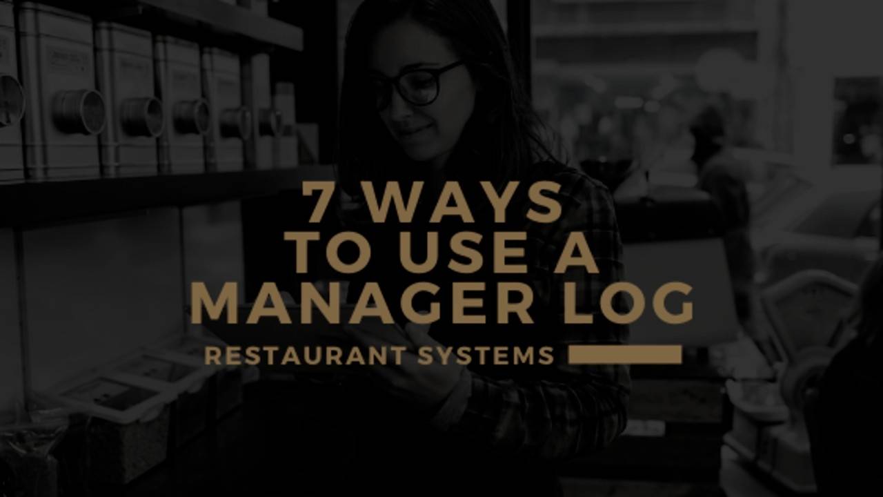7 Reasons Restaurant Manager Logs Are Critical