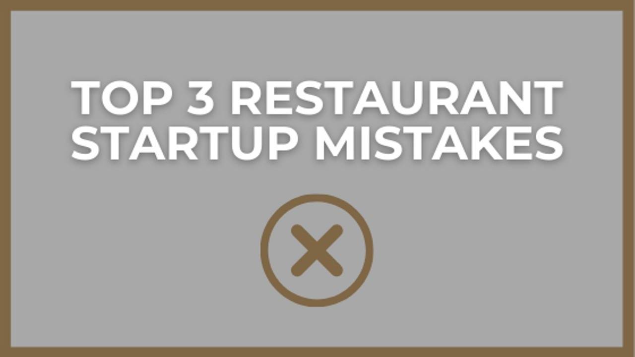 Restaurant Startup Mistakes I See Most Often in Independents