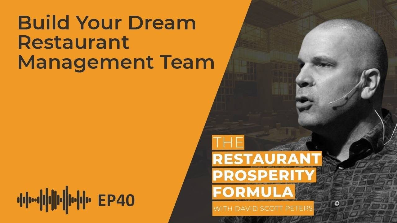 Success Depends on Restaurant Management Team You Build: Podcast 40