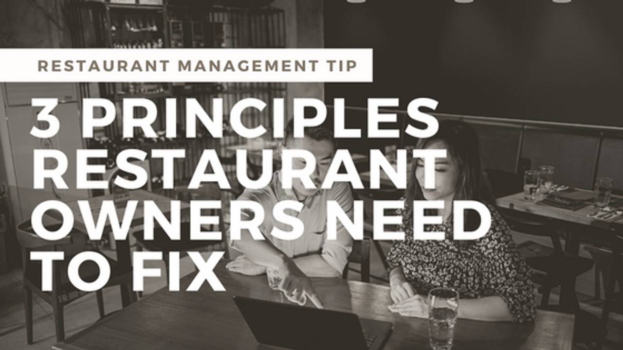3 Restaurant Business Principles Owners Get Wrong and How to Fix Them