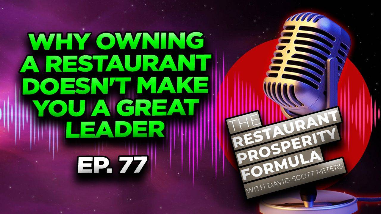 Owning a Restaurant Doesn’t Necessarily Make You a Great Leader