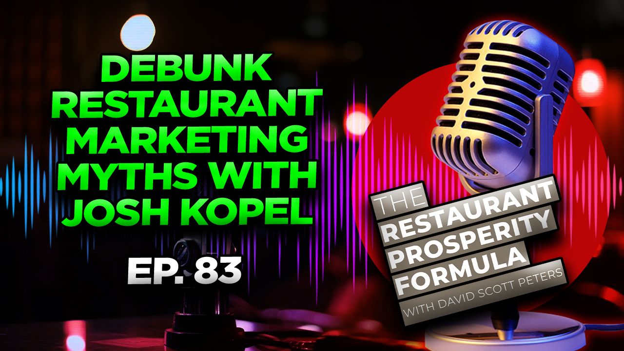 Debunk Restaurant Marketing Myths with Josh Kopel Ep 83