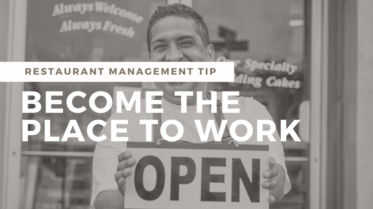 How to Become the Restaurant Where Everyone Wants to Work