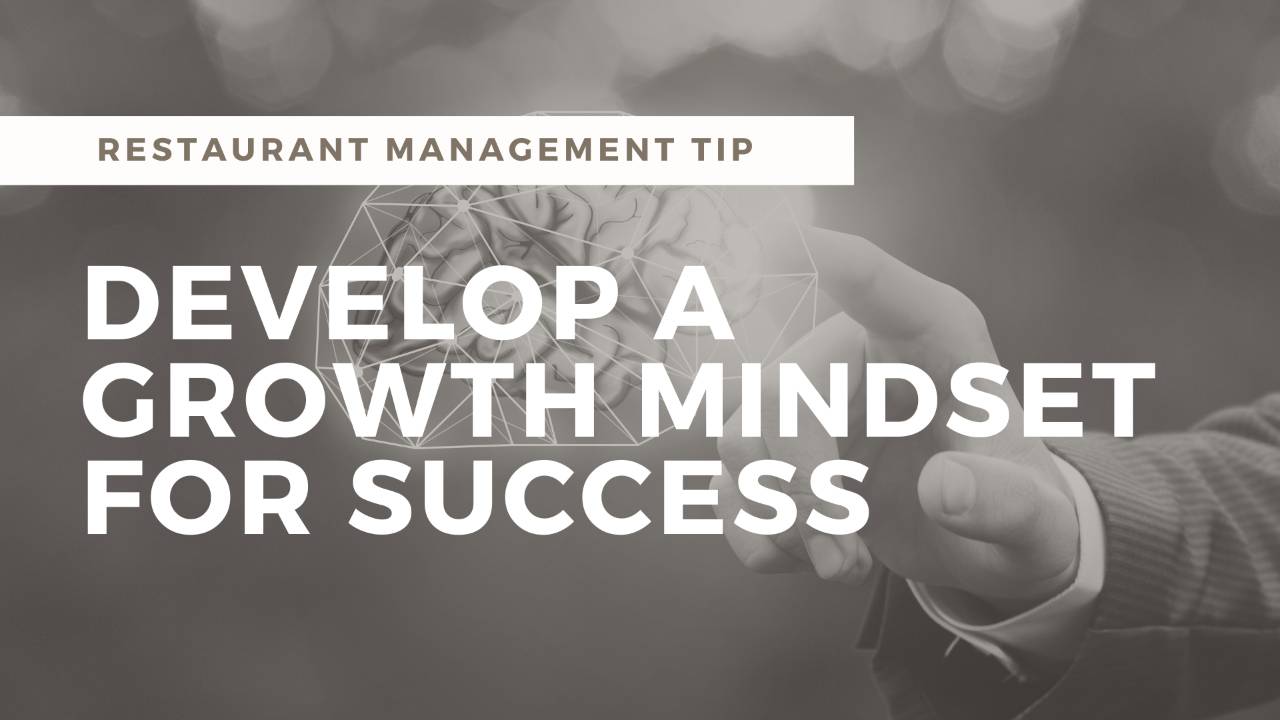 How to Develop a Growth Mindset and Use It to Grow Your Restaurant