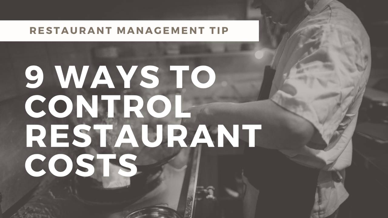 9 Strategies to Control Restaurant Food and Labor and Overhead Costs