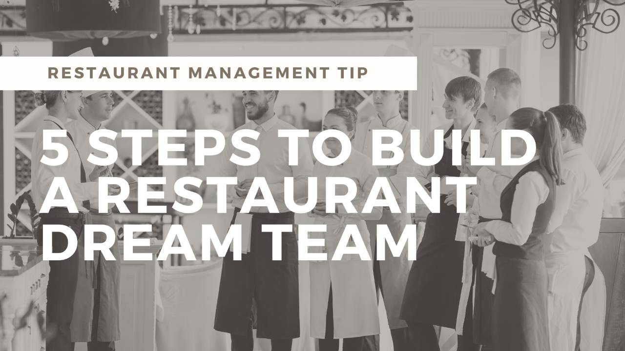 5 Steps to Build a Restaurant Dream Team