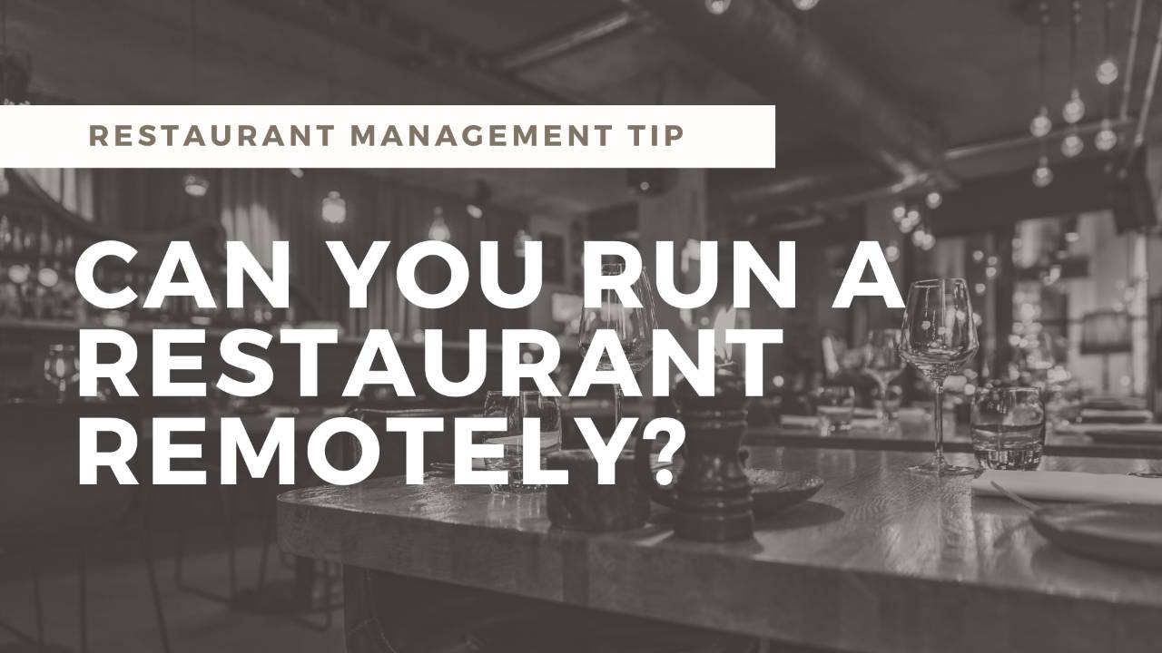 Can You Manage a Restaurant Remotely?